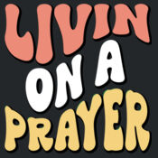 Livin' on a Prayer Design