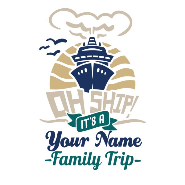 Oh Ship! it's a (your name) family trip Thumbnail