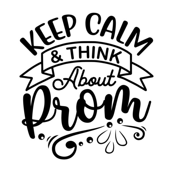 Keep Calm   Think About Prom 01 Thumbnail