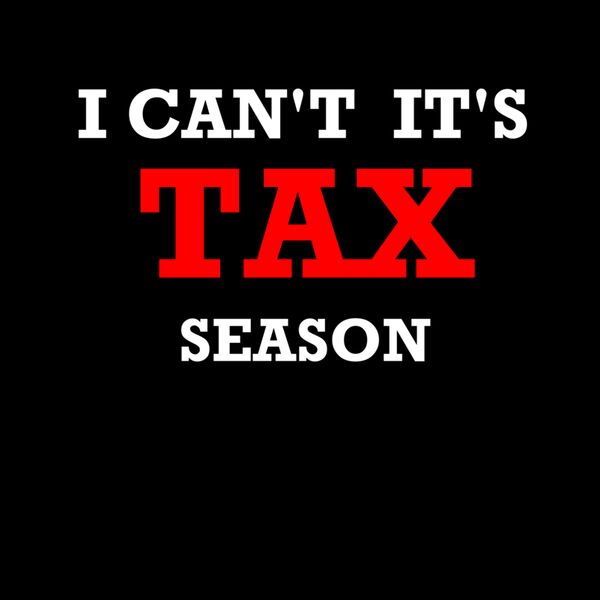 I Can't It's Tax Season Thumbnail