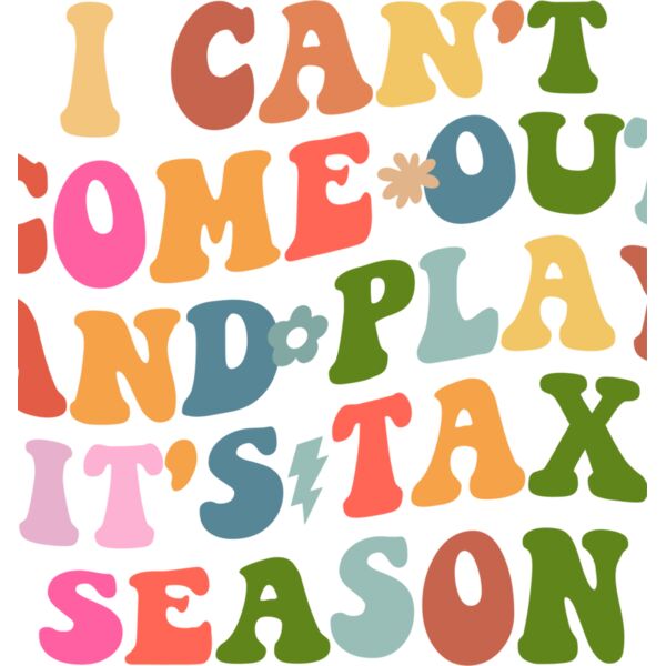 i can t come out and play it s tax season Thumbnail