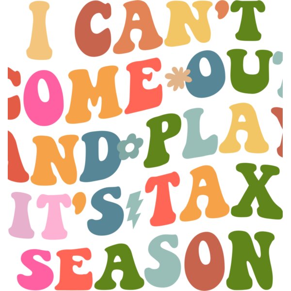 i can t come out and play it s tax season Thumbnail