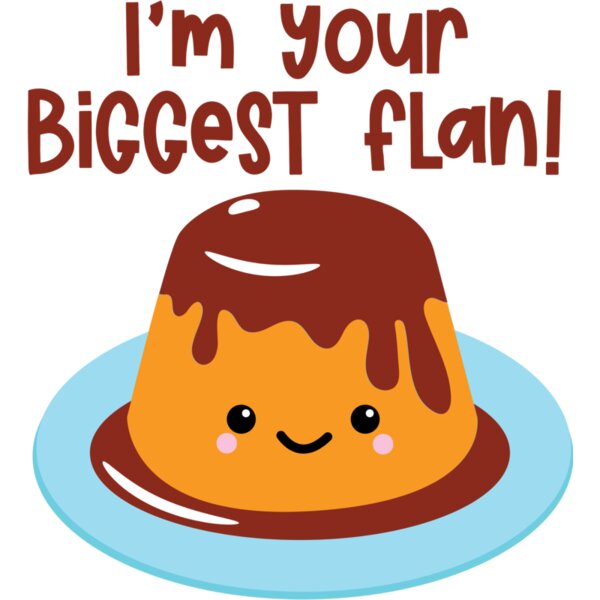 Im your biggest flan SVG Thumbnail