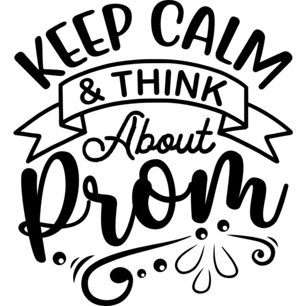 Keep Calm   Think About Prom 01 Thumbnail