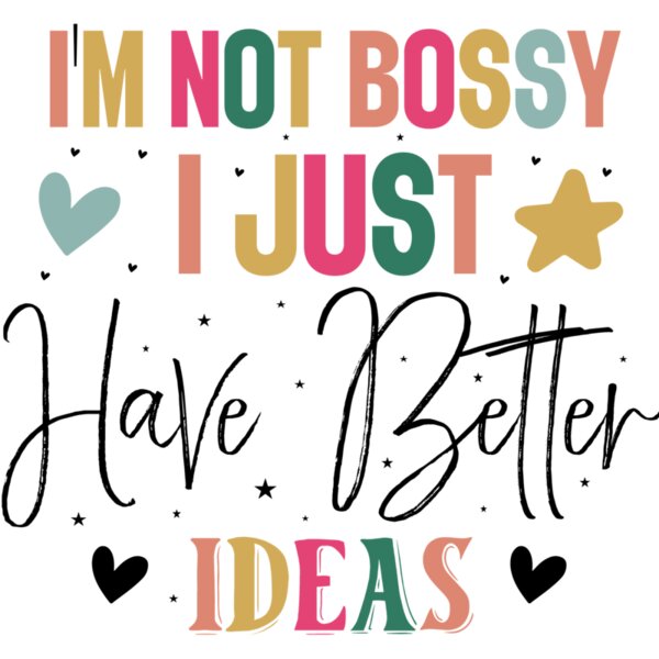 I m Not Bossy I Just Have Better Ideas 01 Thumbnail