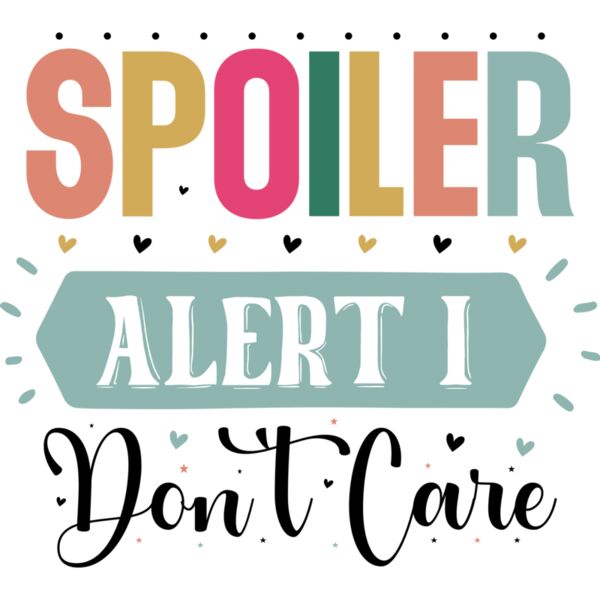 Spoiler Alert I Don t Care 01 Thumbnail