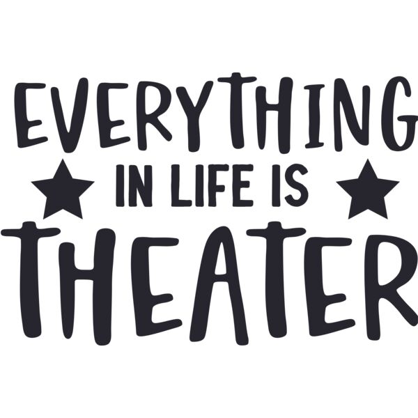 Everything in life is theater Thumbnail