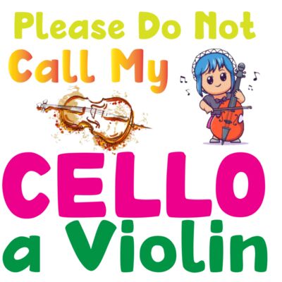 Please Do Not Call My Cello a Violin T Shirt Design Thumbnail